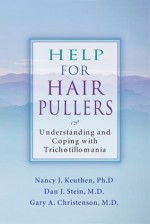 Help for Hair Pullers: Understanding and Coping with Trichotillomania - Nancy J. Keuthen, Dan J. Stein