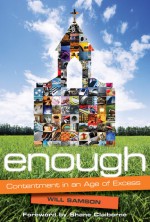 Enough: Contentment in an Age of Excess - Will Samson, Shane Claiborne