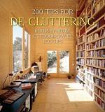 200 Tips for de-Cluttering: Room by Room, Including Outdoor Spaces and Eco Tips - Daniela Santos Quartino