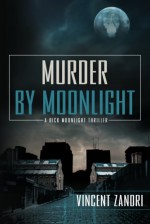 Murder by Moonlight - Vincent Zandri