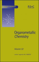 Organometallic Chemistry: Volume 32 - Royal Society of Chemistry, J.A. Timney, I.R. Butler, Dominic S. Wright, J. Brennan, Royal Society of Chemistry