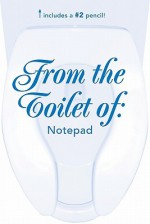 From the Toilet Of: Notepad [With Pencil] - Michael Morris