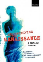 Reconceiving the Renaissance: A Critical Reader - Mark Thornton Burnett