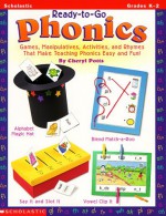 Ready-To-Go Phonics: Games, Manipulatives, Activities, and Rhymes That Make Teaching Phonics Easy and Fun - Cheryl Potts