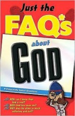 Just the FAQ*S about God - Max E. Anders