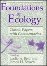 Foundations of Ecology: Classic Papers with Commentaries - Leslie A. Real, James H. Brown