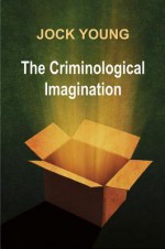 Criminological Imagination - Jock Young