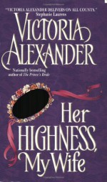 Her Highness, My Wife - Victoria Alexander