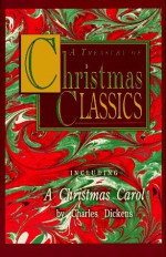 A Treasury of Christmas Classics - Madeleine L'Engle, Charles Dickens, George MacDonald, Henry Wadsworth Longfellow, O. Henry, Henry van Dyke, John Milton, John Donne, Harriet Beecher Stowe, Christina Rossetti, Charles Wesley, John Henry Hopkins, Charles Jennens, Ephraem of Syria, Hans Christian Anderse