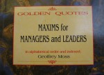 Golden Quotes: Maxims for Managers and Leaders - Geoffrey Moss