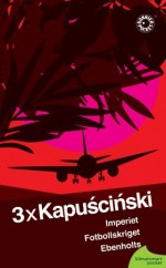 3 x Kapuściński - Ryszard Kapuściński, Anders Bodegård