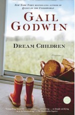 Dream Children: Stories - Gail Godwin