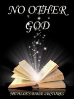 No Other God - Neville Goddard