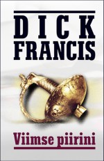 Viimise piirini - Dick Francis, Tiiu Loog