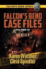 Identity (Falcon’s Bend Series Novella) - Karen Wiesner, Chris Spindler