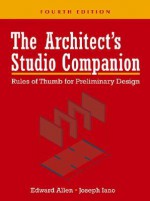 The Architect's Studio Companion: Rules of Thumb for Preliminary Design - Edward Allen, Joseph Iano