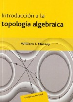 Introducción A La Topología Algebraica (Spanish Edition) - William S. Massey