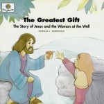 The Greatest Gift: The Story Of Jesus And The Woman At The Well (Nederveld, Patricia L., God Loves Me, Bk. 30.) - Patricia L. Nederveld