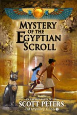 MYSTERY OF THE EGYPTIAN SCROLL (Zet Mystery Case) - Scott Peters