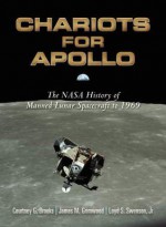 Chariots for Apollo: The NASA History of Manned Lunar Spacecraft to 1969 - Courtney G. Brooks, James M. Grimwood, Loyd S. Swenson Jr., Paul Dickson