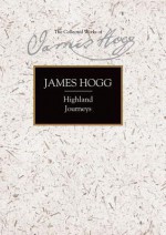 Highland Journeys - James Hogg, Hans Groot