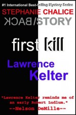 First Kill (Chalice: Back Story #1) (Chalice: Back Stories) - Lawrence Kelter