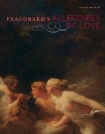 Fragonard's Allegories of Love - Andrei Molotiu