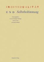 Individualitat Und Selbstbestimmung - Jan-Christoph Heilinger, Colin Guthrie King, Hector Wittwer