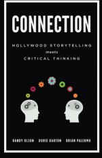 Connection: Hollywood Storytelling Meets Critical Thinking - Randy Olson, Dorie Barton, Brian Palermo