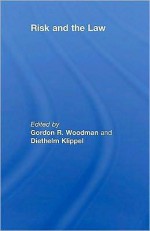 Risk and the Law - Gordon Woodman, Diethelm Klippel