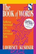 The BOOK of WORDS: Talking Spiritual Life, Living Spiritual Talk (Kushner Series) - Lawrence Kushner