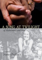 A Song at Twilight: Of Alzheimer's and Love - Nancy Paddock