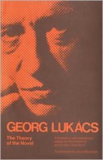 The Theory of the Novel - György Lukács, Anna Bostock