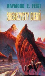 Srebrzysty ciern (The Riftwar Saga #3) - Mariusz Terlak, Raymond E. Feist