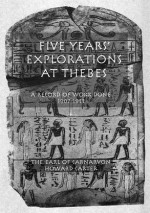 Five Years' Exploration at Thebes - Earl Of Carnarvon, Howard Carter