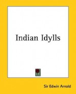 Indian Idylls - Edwin Arnold