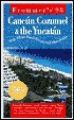 Frommer's Cancun, Cozumel & the Yucatan: With All the Beach Resorts and Maya Ruins - Will Tizard, Suzanne Janetta