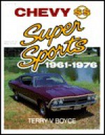 Chevy Super Sports: 1961-1976 - Terry Boyce