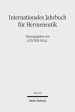 Internationales Jahrbuch Fur Hermeneutik: Schwerpunkt: 50 Jahre Wahrheit Und Methode - Bela Bacso, Damir Barbarić, Gottfried Boehm, Luca Crescenzi, Ingolf U Dalferth