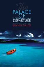 The Palace of Contemplating Departure - Brynn Saito