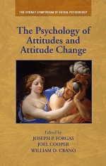 The Psychology of Attitudes and Attitude Change - Joseph P. Forgas, Joel Cooper, William D. Crano