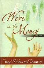 We're in the Money - Writers of Chantilly, Melanie Florence