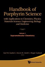 Handbook of Porphyrin Science: With Applications to Chemistry, Physics, Materials Science, Engineering, Biology and Medicine (Volumes 1-5) - Karl M. Kadish, Kevin M. Smith, Roger Guilard