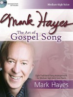 Mark Hayes: The Art of Gospel Song: Eight Traditional Song Arrangements for Medium-High Voice and Piano [With CD (Audio)] - Mark Hayes, Jean Anne Shafferman