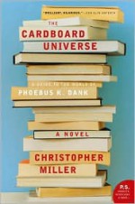 The Cardboard Universe: A Guide to the World of Phoebus K. Dank (P.S.) - Christopher Miller