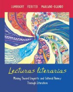 Lecturas literarias: Moving Toward Linguistic and Cultural Fluency Through Literature - Anne Lambright, Sharon W. Foerster