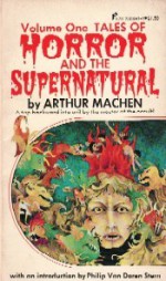 Tales Of Horror And The Supernatural: Volume 1 - Arthur Machen