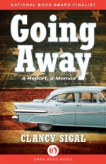 Going Away: A Report, a Memoir - Clancy Sigal