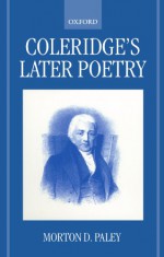 Coleridge's Later Poetry - Morton D. Paley