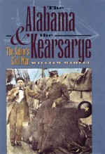 The Alabama and the Kearsarge: The Sailor's Civil War - William Marvel